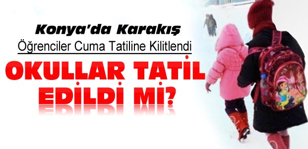 23 Aralık Cuma Konya'da  Okullar Tatil 