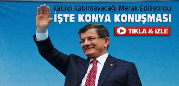 Ahmet Davutoğlu Konya Mitinginde Konuştu-VİDEO