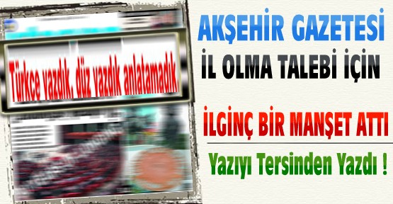 Akşehir Gazetesinden İlginç Manşet
