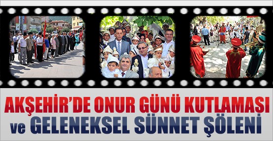 Akşehir'in Onur Günü Kutlaması ve Geleneksel Sünnet Şöleni