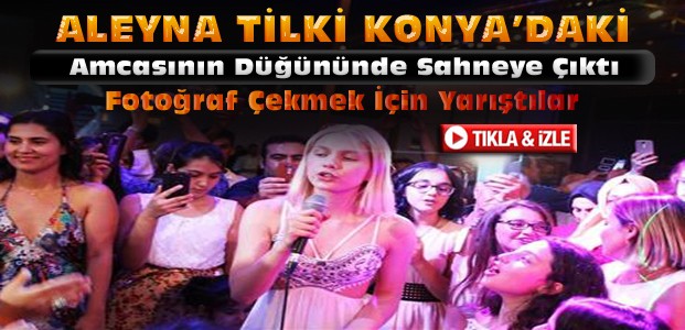 Aleyna Tilki Konya'daki Düğünde Şarkı Söyledi-VİDEO