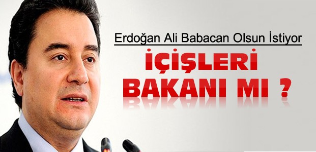 Ali Babacan İçişleri Bakanı mı Oluyor ?