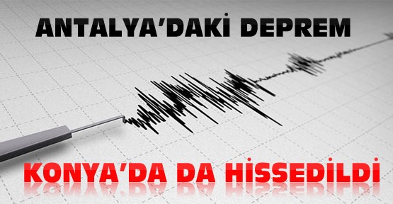 Antalya'daki Deprem Konya'da da Hissedildi