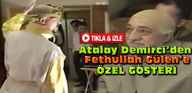 Atalay Demirci'den Gülen'e Özel Gösteri-VİDEO