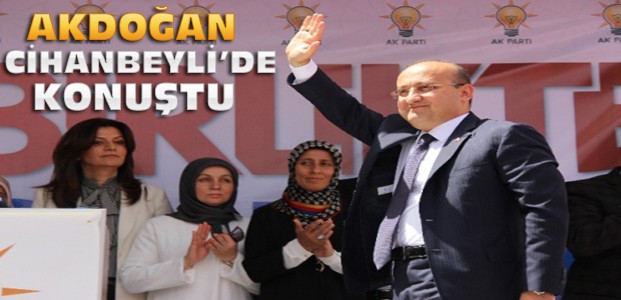 Başbakan Yardımcısı Akdoğan Cihanbeyli'de