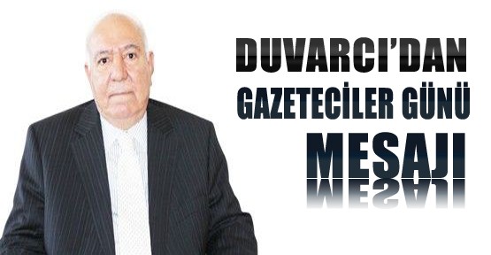 Bekir Duvarcı'dan Gazeteciler Günü Mesajı