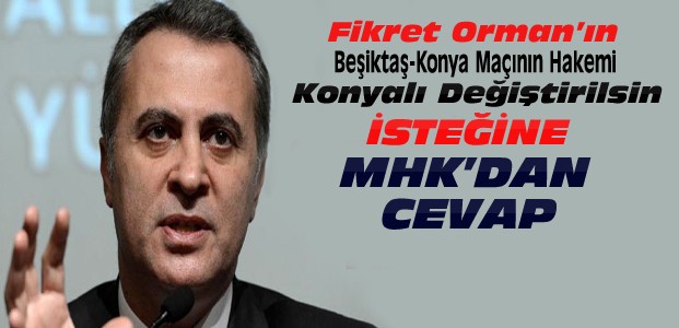 Beşiktaşın Konyalı Hakem Talebine MHK'dan Cevap