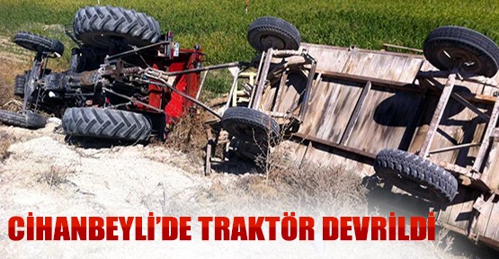 Cihanbeyli’de Traktör Devrildi