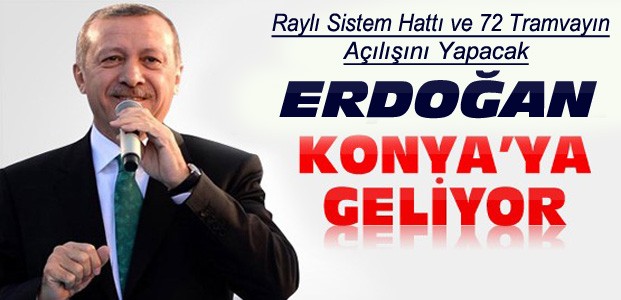 Cumhurbaşkanı Erdoğan Konya'ya Geliyor
