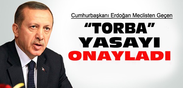 Cumhurbaşkanı Erdoğan Torba Yasayı Onayladı