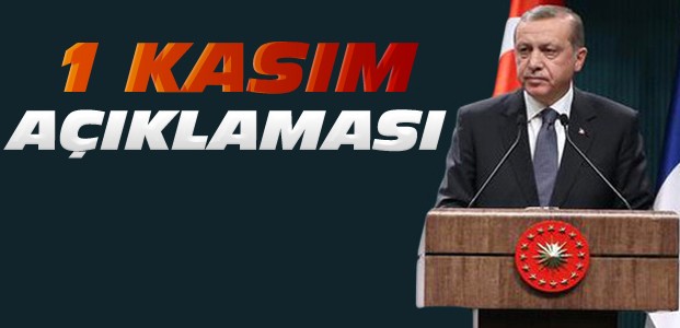 Cumhurbaşkanı Erdoğan'dan 1 Kasım Açıklaması