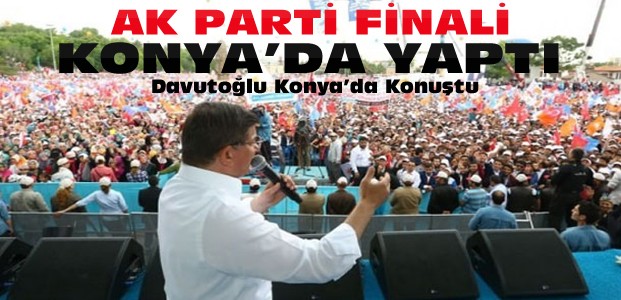 Davutoğlu Konya'da Final Yaptı