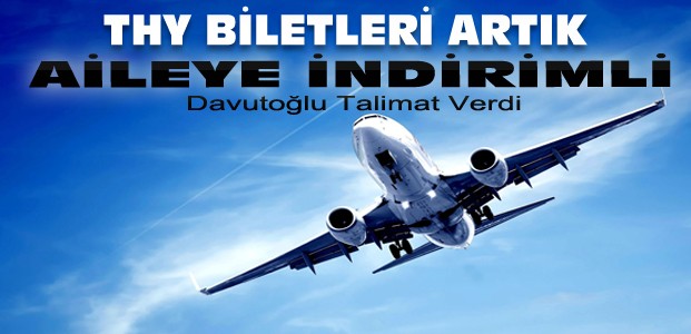 Davutoğlu'nun Talimatı-Uçak Biletler Aileyei İndirimli