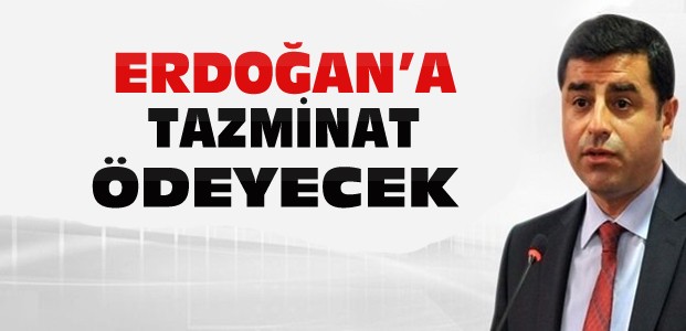 Demirtaş Erdoğan'a tazminat ödeyecek