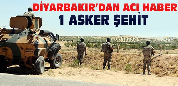 Diyarbakır'da 1 Asker Şehit Oldu