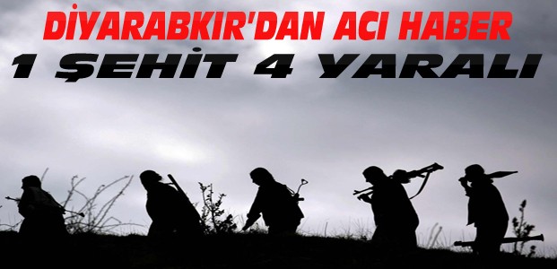 Diyarbakır'dan Çatışma-Şehit Haberi