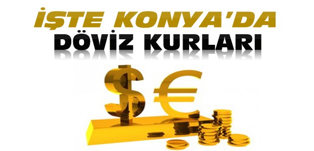 Dolar Uçuyor-Konya'da 1 $ Kaç Lira Oldu?