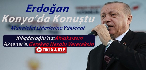 Erdoğan Konya'daki Mitingte Konuştu:VİDEO