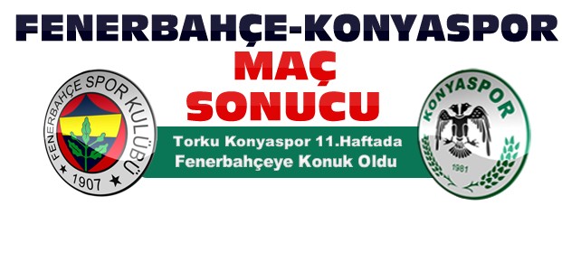 Fenerbahçe-Torku Konyaspor Maç Sonucu
