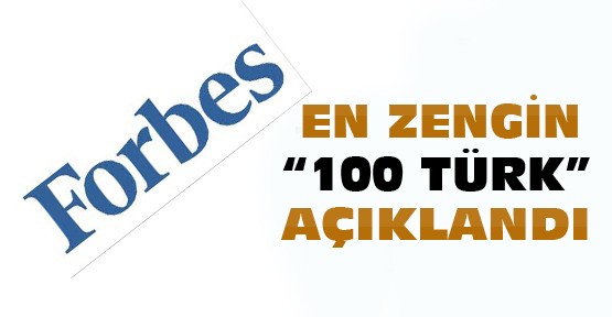 Forbes en zengin 100 Türk listesini açıkladı