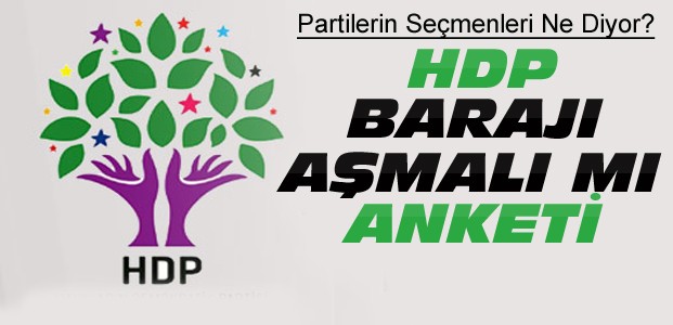 “HDP Barajı Aşmalı mı“ Anketinden Çıkan Sonuçlar