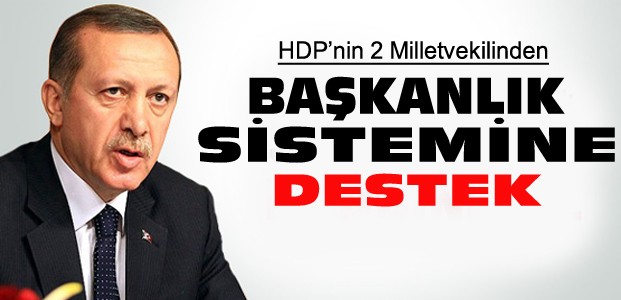 HDP'li 2 Vekilden Başkanlık Sistemine Destek
