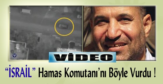 İsrail, Hamas Komutanını Böyle Vurdu-Video