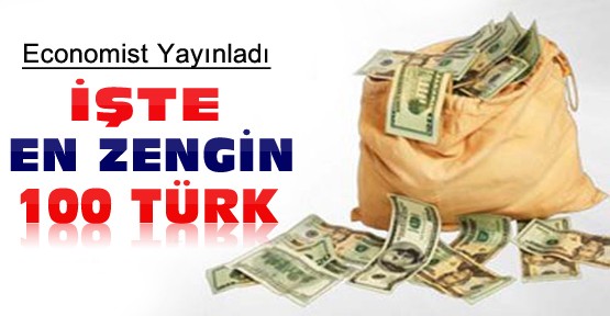 İşte Economist Dergisinin Yayınladığı En Zengin 100 Türk
