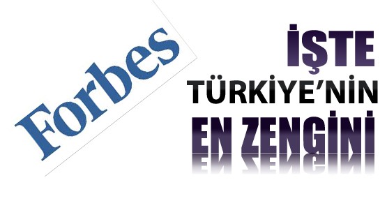 İşte Forbes'e Göre Türkiye'nin En Zengini