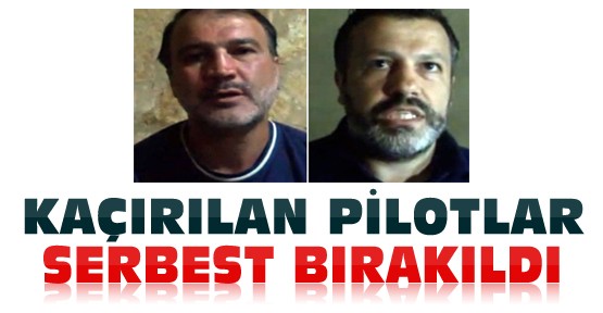 Kaçırılan Türk Pilotlar Serbest Bırakıldı