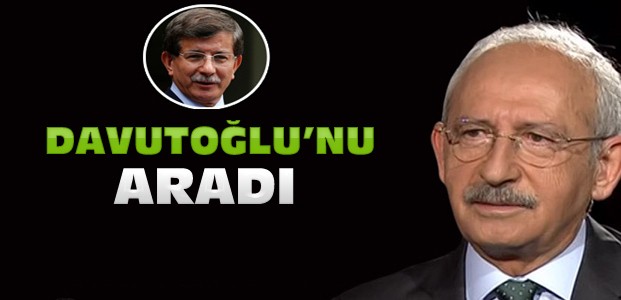 Kemal Kılıçdaroğlu Başbakan Davutoğlu'nu Aradı
