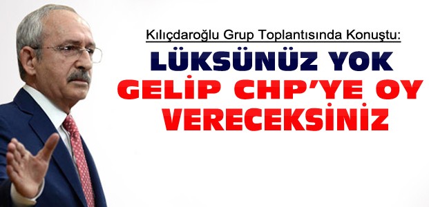 Kılıçdaroğlu: Oyunuzu Atatürk'ün Partisine Verin