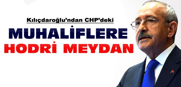 Kılıçdaroğlu'ndan CHP'deki Muhaliflere Rest