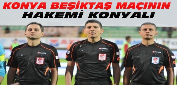 Konya-Beşiktaş Maçına Konyalı Hakem