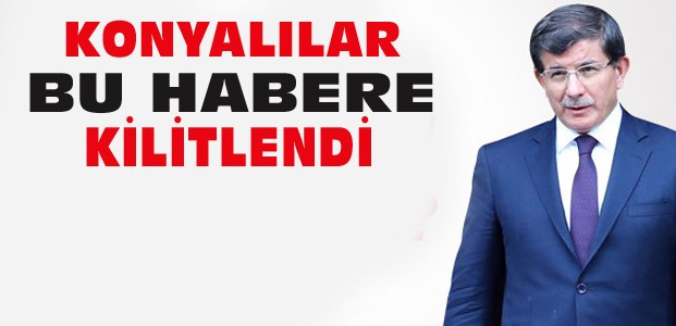 Konya Davutoğlu'nun Başbakanlığına Kilitlendi