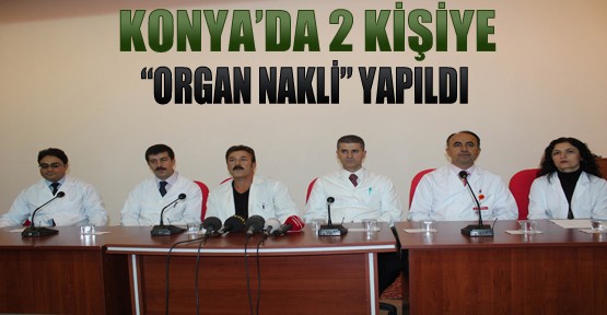 Konya'da 2 Kişiye Organ Nakli