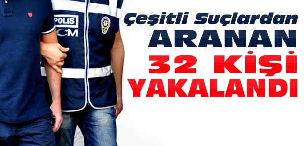 Konya'da Aranan 32 Kişi Yakalandı