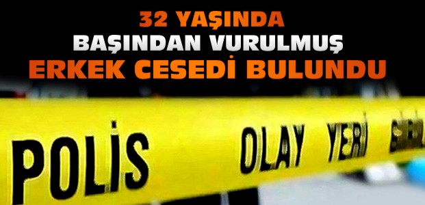 Bakırköy Konya'da başından vurulmuş erkek cesedi bulundu