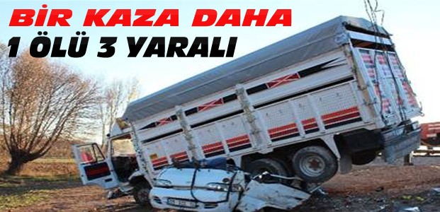 Konya'da Bir Kaza Daha:1 Ölü 3 Yaralı