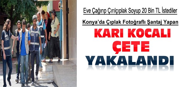 Konya'da Çıplak Fotoğraf Şantaj Çetesi Yakalandı