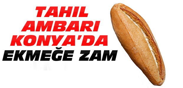 Konya'da Ekmek Fiyatına Zam !