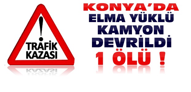 Konya'da Kaza:1 Ölü
