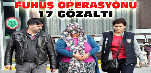 Konya'da Eşzamanlı Fuhuş Operasyonu:17 Gözaltı