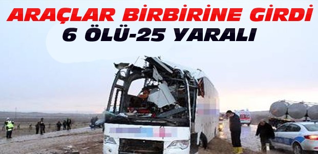 Konya'da Feci Kaza:6 ölü 25 Yaralı