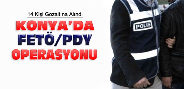 Konya'da FETÖ Operasyonu:14 Gözaltı