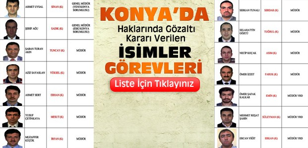 Konya'da Gözaltı Kararı Verilen İsimler-Liste