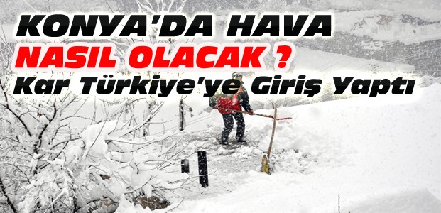 Konya'da Kar Yağışı Var mı? İşte Hava Durumu
