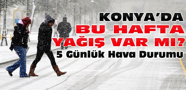 Konya'da Kar Yağışı Var mı? İşte Hava Durumu