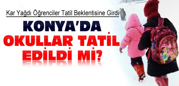 Konya'da Okul Tatili Var mı ?