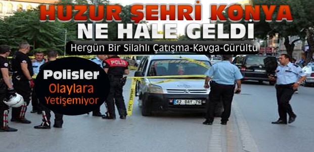 Konya'da Silahlı Çatışma